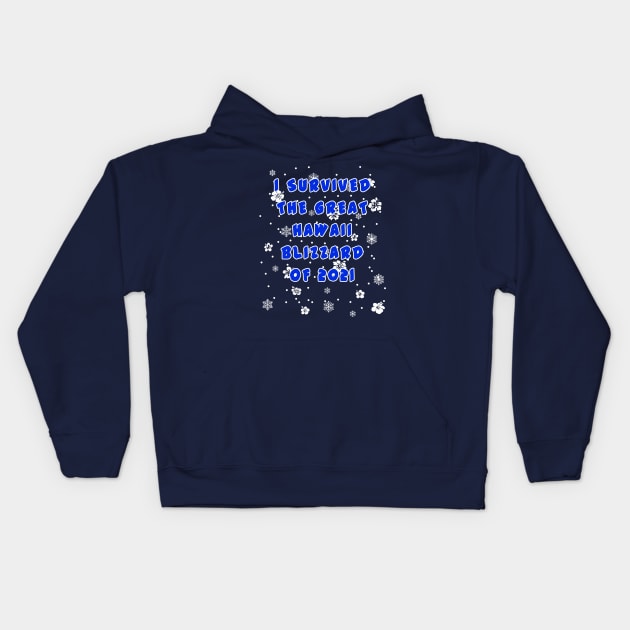 I SURVIVED THE GREAT HAWAII BLIZZARD OF 2021 Kids Hoodie by Scarebaby